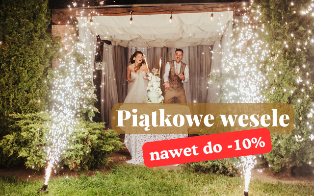 Piątkowe wesele – taniej nawet o 10%!